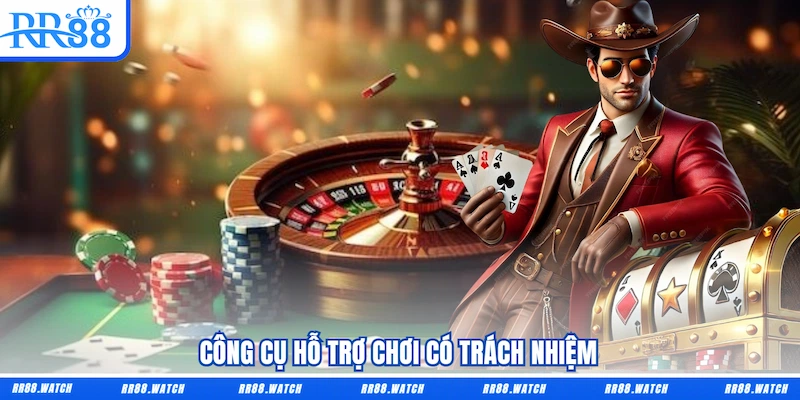 Công cụ giới hạn hỗ trợ chơi có trách nhiệm