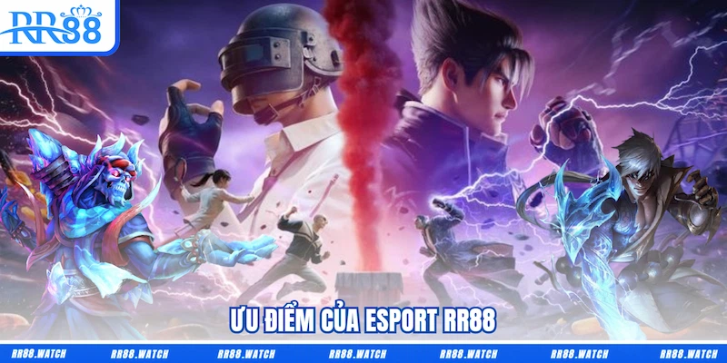 Ưu điểm của Esport RR88